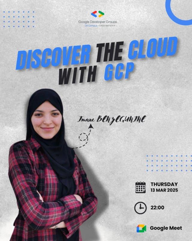 Discover the Cloud with GCP workshop poster featuring Imane Benzegunine, organized by Google Developer Groups on Campus ENSA Berrechid on 13 March 2025.
